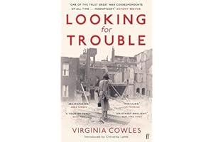Looking for Trouble: 'One of the truly great war correspondents: magnificent.' (Antony Beevor)