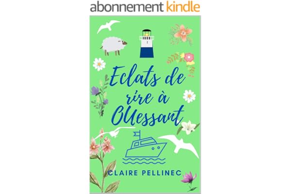 Eclats de rire à Ouessant: Un roman feel good breton (Des aventures insulaires sur des îles du bout du monde)