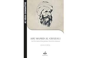 Abu Hamid Al-Ghazali: Sur les traces d'un penseur hors du commun