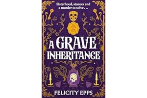A Grave Inheritance: Sisterhood, seances and a murder to solve... (The Society of Free Spirits)