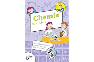 Chemie fuer Kids: Chemie endlich richtig verstehen und sogar Spaß daran finden! (mitp für Kids)