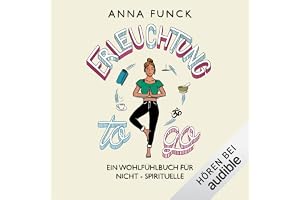 Erleuchtung to go: Ein Wohlfühlbuch für Nicht-Spirituelle