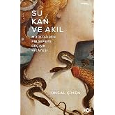 Su Kan ve Akıl: Mitolojiden Felsefeye Ge&ccedil;işin Hikayesi