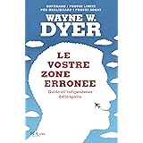 Le vostre zone erronee. Guida all'indipendenza dello spirito