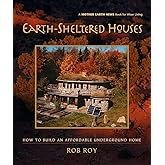 Earth-Sheltered Houses: How to Build an Affordable Underground Home: 4 (Mother Earth News Wiser Living Series, 4)