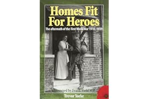 Homes Fit For Heroes: The Aftermath of the First World War 1918-1939 (WW1 History)