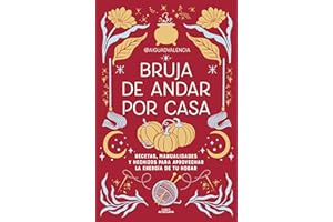 Bruja de andar por casa / There's Magic All Around Your Home: Recetas, manualidades y hechizos para aprovechar la energía de tu hogar (No ficción ilustrados)