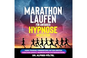 Marathon laufen für Anfänger - Hypnose / Meditation: Audio Training - Vorbereitung auf den (ersten) Marathon