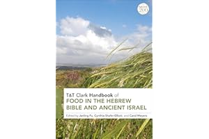 T&T Clark Handbook of Food in the Hebrew Bible and Ancient Israel