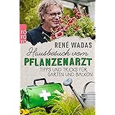 Hausbesuch vom Pflanzenarzt: Tipps und Tricks für Garten und Balkon