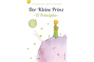Der Kleine Prinz / El Principito: Deutsch Spanisch Zweisprachige Lektüre / Parallel gesetzter Text / Klassiker lesen und dabei Spanisch lernen ... Ausgaben ("Der Kleine Prinz"), Band 1)