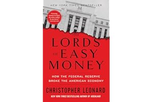 The Lords of Easy Money: How the Federal Reserve Broke the American Economy