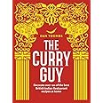The Curry Guy: Recreate Over 100 of the Best British Indian Restaurant Recipes at Home
