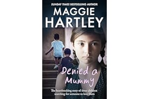 Denied a Mummy: The heartbreaking story of three little children searching for someone to love them (A Maggie Hartley Foster Carer Story)