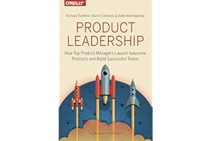 Product Leadership: How Top Product Managers Launch Awesome Products and Build Successful Teams