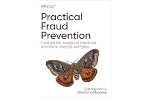 Practical Fraud Prevention: Fraud and AML Analytics for Fintech and eCommerce, using SQL and Python
