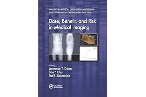 Dose, Benefit, and Risk in Medical Imaging (Imaging in Medical Diagnosis and Therapy)