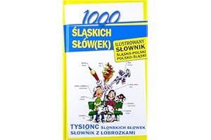 1000 slaskich slow(ek) Ilustrowany slownik polsko-slaski slasko-polski