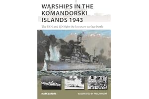 Warships in the Komandorski Islands 1943: The USN and IJN fight the last pure surface battle (New Vanguard)