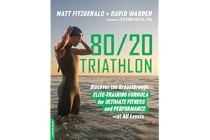 80/20 Triathlon: Discover the Breakthrough Elite-Training Formula for Ultimate Fitness and Performance at All Levels