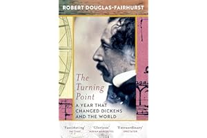 The Turning Point: A Year that Changed Dickens and the World
