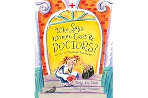 Who Says Women Can't Be Doctors?: The Story of Elizabeth Blackwell