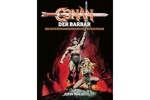 Conan der Barbar – Die Entstehungsgeschichte des Kultfilms