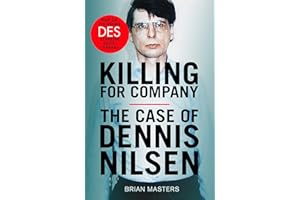 Killing For Company: The bestselling true story of serial killer Dennis Nilsen