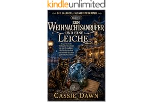 EIN WEIHNACHTSANRUFER UND EINE LEICHE: Ein paranormaler Weihnachts-Cozy-Krimi mit einer beschuldigten Hotelbesitzerin, einem toten Ermittler und einem ... (DIE SALTBELL-INN-GEISTERKRIMIS 3)