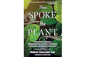 Thus Spoke the Plant: A Remarkable Journey of Groundbreaking Scientific Discoveries and Personal Encounters with Plants