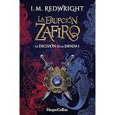 La Erupci&oacute;n Zafiro (La Decisi&oacute;n de la Espada - Fantas&iacute;a juvenil de acci&oacute;n y aventuras) (HARPER FICCION)