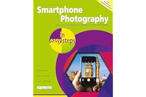 Smartphone Photography in easy steps: Covers iPhones and Android phones