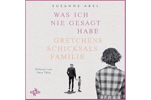 Was ich nie gesagt habe - Gretchens Schicksalsfamilie: Die Gretchen-Reihe 2