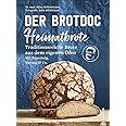 Brot Backbuch: Der Brotdoc: Heimatbrote. Traditionsreiche Brote aus dem eigenen Ofen. Mit Sauerteig, Vorteig & Co. Der Nachfo