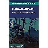 Filocalia Occidentalis: Testi di mistica, spiritualità e preghiera