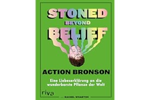 Stoned Beyond Belief: Eine Liebeserklärung an die wunderbarste Pflanze der Welt