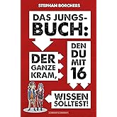 DAS JUNGS-BUCH 16: Der ganze Kram, den du mit 16 wissen solltest!: Der ganze Kram, den du mit 16 wissen solltest!