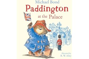 Paddington at the Palace: Join Paddington on a royal adventure around Buckingham Palace in this funny illustrated picture book – perfect for young children!