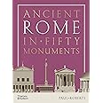Ancient Rome in Fifty Monuments