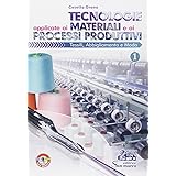 Tecnologie applicate ai materiali e ai processi produttivi tessili, abbligliamento e moda. Per gli Ist. professionali (Vol. 1