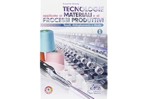 Tecnologie applicate ai materiali e ai processi produttivi tessili, abbligliamento e moda. Per gli Ist. professionali (Vol. 1)