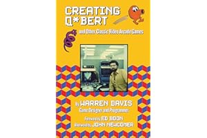 Creating Q*bert and Other Classic Video Arcade Games