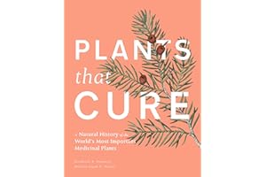 Plants That Cure: A natural history of the world's most important medicinal plants