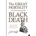 The Great Mortality: An Intimate History of the Black Death