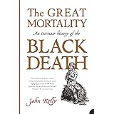 The Great Mortality: An Intimate History of the Black Death