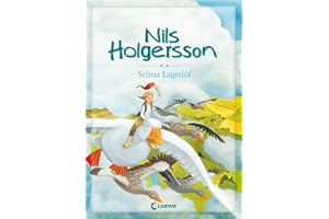 Nils Holgersson: Der Kinderbuch-Klassiker als farbig illustrierte Nacherzählung - Zum Vorlesen für Kinder ab 5 Jahren
