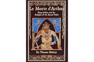 Le Morte d'Arthur: King Arthur and the Knights of the Round Table (Leather-bound Classics)
