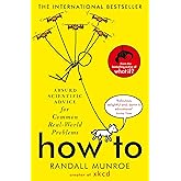 How To: Absurd Scientific Advice for Common Real-World Problems from Randall Munroe of xkcd