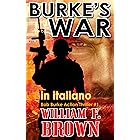 BURKE’S WAR, in italiano: La guerra di Burke, Bob Burke Action Thriller #1 (Bob Burke Action Thrillers, in italiano)