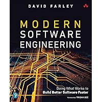 Modern Software Engineering: Doing What Works to Build Better Software Faster